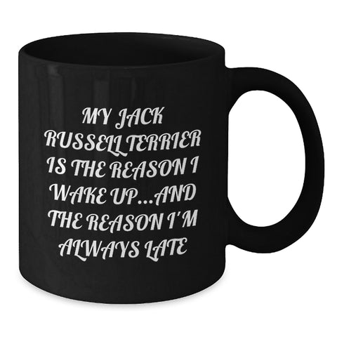 Image of Funny Jack Russell Terrier Dog Gifts for Men Valentine's - My Jack Russell Terrier Is The Reason I Wake Up Mug, Black Coffee Mug, Unique Funny Present for Dog Lover Friends Family - Additional