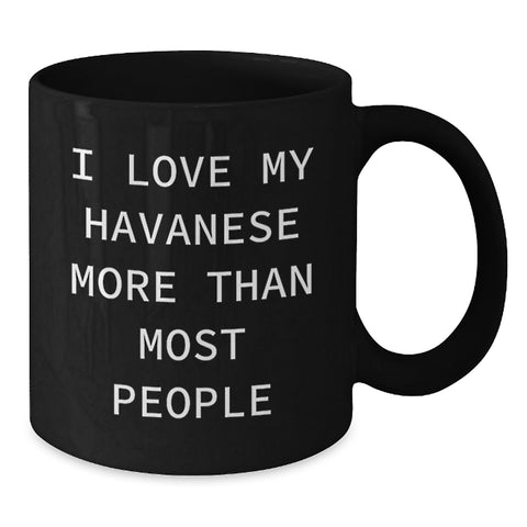 Image of Havanese Dog Lover's Funny Gift from Friends for Birthday, 'I Love My Havanese More Than Most People' Black Coffee Mug, Gifts for Men, Women, or Family - Additional