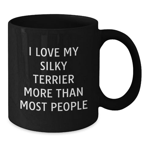 Image of Funny Silky Terrier Dog Lover Gifts from Friends for Him Her, I Love My Silky Terrier More Than Most People Birthday Unique Gifts, Black Coffee Mug - Additional