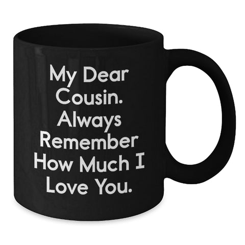 Image of Cute Cousin Birthday Unique Gifts from Family, Funny Quote Coffee Mug, 11oz or 15oz Black Ceramic, Microwave and Dishwasher Safe - Additional