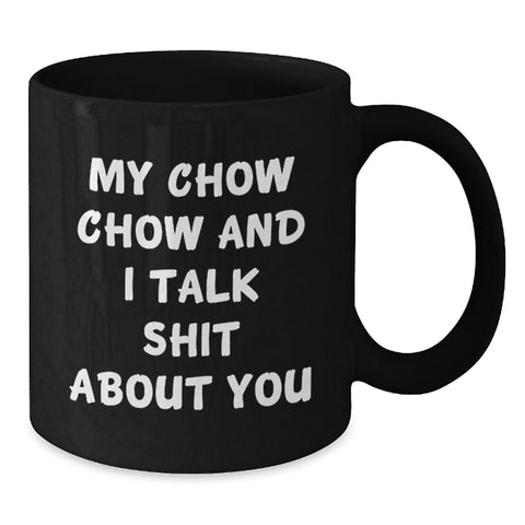Image of Chow Chow Dog Lovers Funny Quote Gifts from Friends for Men and Women Graduation Unique Mugs, Black Coffee Mug with Sassy Quote - Additional