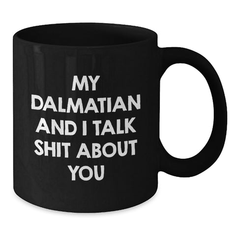 Image of Funny Dalmatian Dog Gifts for Men, Women, Friends - My Dalmatian And I Talk Shit About You Black Coffee Mug, Graduation Unique Gifts from Family, Coworkers - Additional