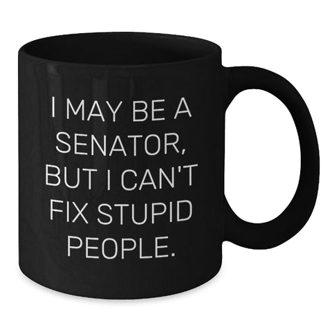 Image of Senator Humor Gifts - Funny Black Coffee Mug for Graduation, 'I May Be A Senator, But...' - Additional