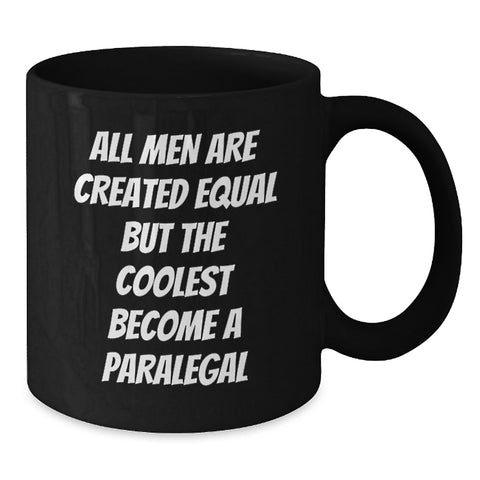 Image of Funny Paralegal Gifts for Graduation, 'All Men Are Created Equal But The Coolest Become A Paralegal' Quote Black Coffee Mug for Men from Family, Unique Graduation Gifts for Him - Additional