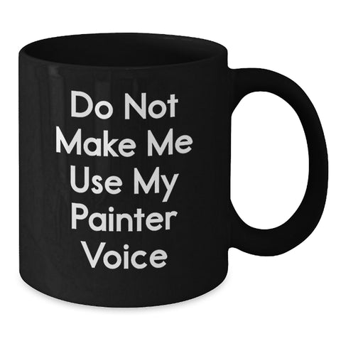 Image of Funny Painter Gifts for Men, Unique Christmas Unique Gifts from Friends to Painter, Black Coffee Mug - Additional