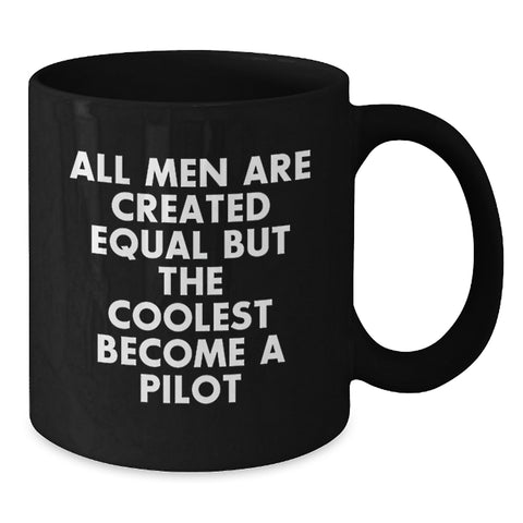 Image of Funny Pilot Gifts from Friends for Graduation - Black Coffee Mug, 'All Men Are Created Equal But The Coolest Become A Pilot' - Additional