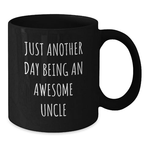 Image of Funny Uncle Gifts from Family, Unique Black Coffee Mug for Awesome Uncle, Just Another Day Being An Awesome Uncle Christmas Unique Gifts - Additional