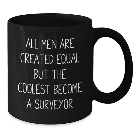 Image of Funny Surveyor Gifts for Men, Black Coffee Mug with Inspirational Quote, 'All Men Are Created Equal But The Coolest Become A Surveyor', Unique Graduation Gifts from Family - Additional