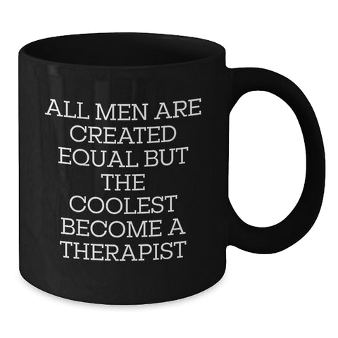 Image of Funny Therapist Gifts, 'All Men Are Created Equal But The Coolest Become A Therapist' Black Coffee Mug for Birthday from Friends to Family - Additional
