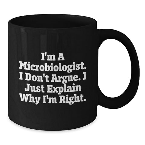 Image of Funny Microbiologist Gifts from Friends for Birthday - Black Coffee Mug, 'I Don't Argue, I Just Explain Why I'm Right' - Unique Gift Ideas for Microbiologists, Men, Women - Additional