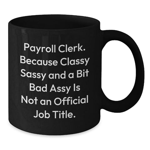 Image of Unique Payroll Clerk Christmas Unique Gift Ideas for Friends, Funny Black Coffee Mug, Gifts from Coworkers, Gifts for Payroll Clerk - Additional