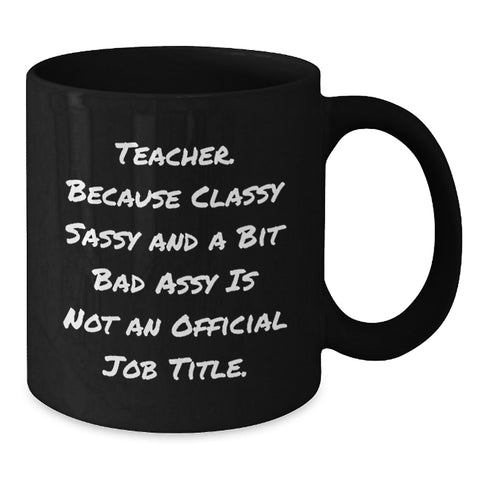 Image of Funny Teacher Gifts for Her Him Birthday, Classy Sassy Fearlessy Black Coffee Mug from Friends, Coworkers Family - Additional