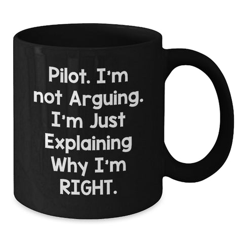 Image of Funny Pilot Gifts for Men from Friends Christmas Unique Mugs with I'm Not Arguing I'm Just Explaining Why I'm Right. - Additional
