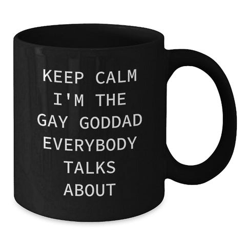 Image of Funny Goddad Gifts for Men, Black Coffee Mug, 'Keep Calm I'm The Gay Goddad Everybody Talks About', Christmas Unique Gifts from Friends or Family - Additional