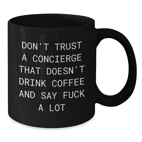 Image of Funny Concierge Gifts from Friends, Valentine's Unique Gifts for Concierge Team, Black Coffee Mug with 'Don't Trust A Concierge That Doesn't Drink Coffee And Say F--k A Lot' - Additional