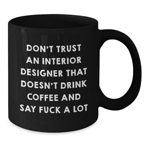 Image of Funny Interior Designer Gifts, Black Coffee Mug, 'Don't Trust...' Quote, Gifts from Friends, Gifts for Interior Designer Birthday - Additional