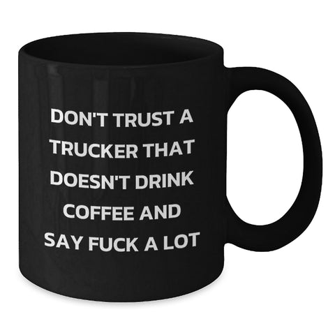 Image of Funny Trucker Gifts for Men, Black Coffee Mug, 'Don't Trust A Trucker That Doesn't Drink Coffee And Say F--k A Lot', Christmas Unique Gifts from Friends - Additional