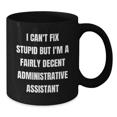 Image of Funny Administrative Assistant Black Coffee Mug Gifts for Coworkers, Friends, and Family this Christmas - 'I'm a Fairly Decent Administrative Assistant' Quote - Additional
