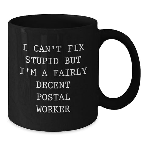 Image of Funny Quotes for Postal Workers, Black Coffee Mugs with Christmas Unique Gifts for Men, Women, Friends, Coworkers, Family - 'I Can't Fix Stupid' - Additional