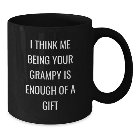 Image of Funny Grampy Gifts from Men, Unique Black Coffee Mug for Grampy, 'I Think Me Being Your Grampy Is Enough Of A Gift' - Additional
