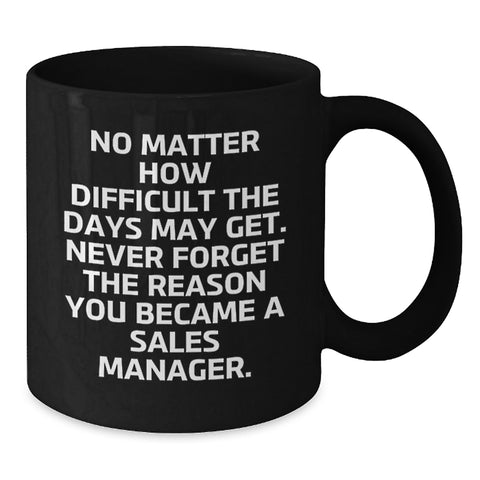 Image of Funny Sales Manager Gifts, Inspirational Quotes Black Coffee Mug, Christmas Unique Gifts from Men to Sales Manager Friends - Additional