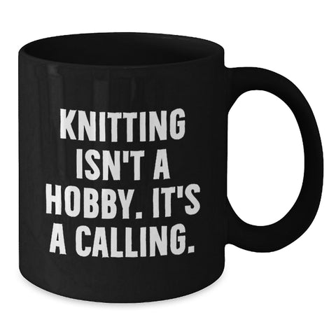 Image of Funny 'Knitting Isn't A Hobby Its Calling' Black Coffee Mugs Gifts for Knitting Enthusiasts from Friends - Additional