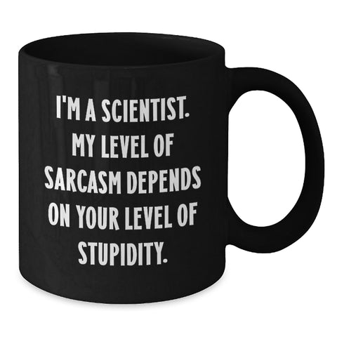 Image of Funny Scientist Gifts for Him, Black Coffee Mug, Christmas Unique Gifts from Friends to Scientist, 'I'm A Scientist. My Level Of Sarcasm Depends On Your Level Of Stupidity.' - Additional