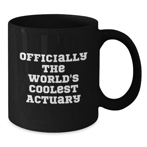 Image of Actuary Gifts Funny Quote Black Coffee Mug for Birthday, Gifts from Men to Actuary, Actuary's Cool Mug for Him or Her, 'Officially The World's Coolest Actuary' - Additional