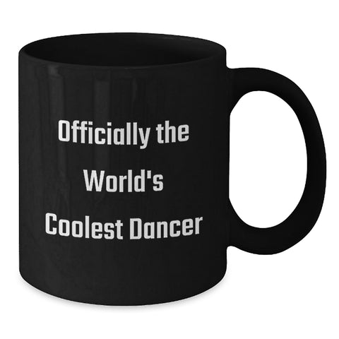 Image of Funny Dancer Gifts for Her Birthday, Officially The World's Coolest Dancer Black Coffee Mug, Gifts from Friends, Unique Birthday Unique Gifts - Additional