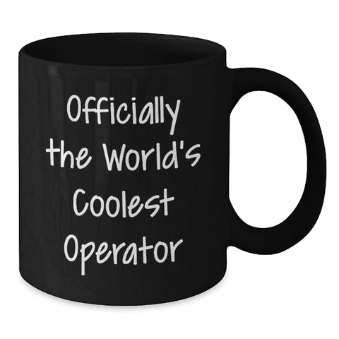 Image of Funny Operator Gifts for Him, Black Coffee Mug with Quote 'Officially The World's Coolest Operator', Birthday Unique Gifts from Friends or Coworkers - Additional