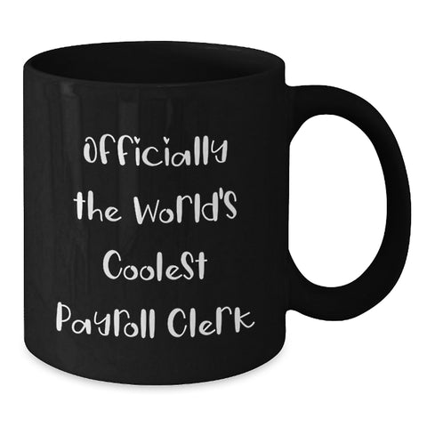 Image of Funny Payroll Clerk Gifts for Him or Her, Officially The World's Coolest Payroll Clerk Black Coffee Mug, Birthday Unique Gifts from Friends, Coworkers, Family - Additional