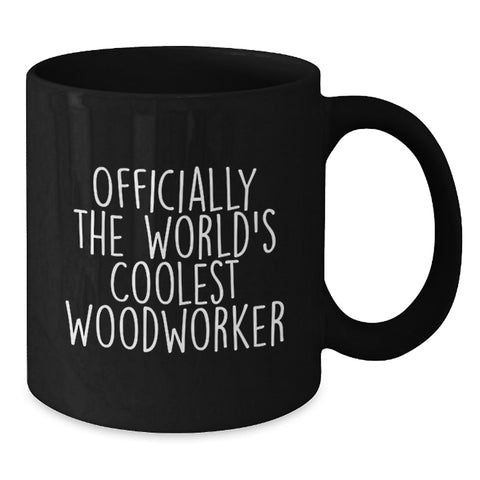 Image of Funny Woodworker Gifts from Family - Officially The World's Coolest Woodworker Quote Black Coffee Mug - Additional