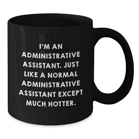 Image of Funny Administrative Assistant Quotes Black Coffee Mug, Gifts from Friends to Administrative Assistant, Unique Graduation Gifts for Men, Women, Coworkers - Additional