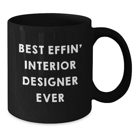 Image of Funny Interior Designer Gifts from Men to Women - Best Effin' Interior Designer Ever Black Coffee Mug - Additional