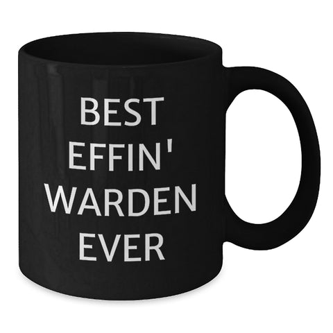 Image of Funny Warden Gifts from Friends - Best Effin' Warden Ever Quote on Black Coffee Mug for Birthday, Unique Gifts for Warden, Warden Lover, and Men - Additional