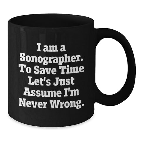 Image of Funny Sonographer Gifts from Men - Unique Black Coffee Mug for Mom on Mother's Day - 'I Am A Sonographer' - Additional