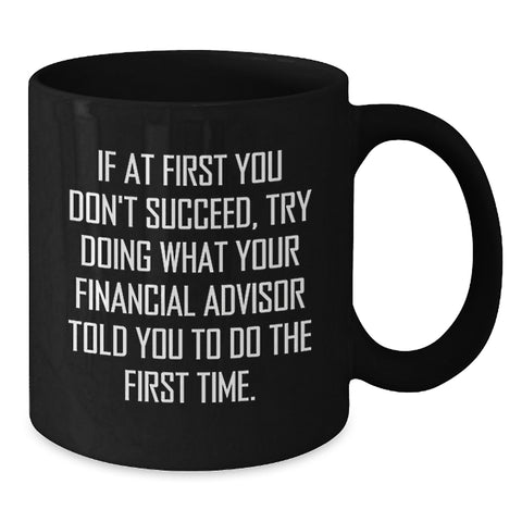 Image of Funny Financial Advisor Gifts from Friends for Birthday, 'If At First You Don't Succeed' Black Coffee Mug, Black, 11oz or 15oz - Additional