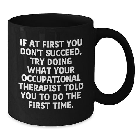 Image of Funny Occupational Therapist Gifts from Friends, 11oz Black Coffee Mug with Encouragement Quote, Birthday Unique Gift for Occupational Therapist - Additional