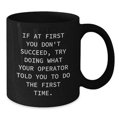 Image of Funny Operator Quotes Black Coffee Mug Gifts from Friends for Operator Birthday Unique Gifts - Additional