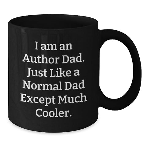 Image of Funny Author Gifts for Men - Black Coffee Mug with I Am An Author Dad Quote, Perfect Christmas Unique Gifts from Dad to Author - Additional