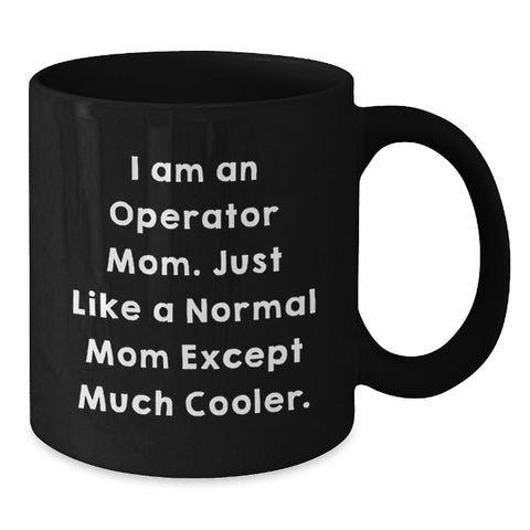 Image of Funny Operator Mom Quotes Black Coffee Mugs for Graduation Unique Gifts from Operator Dad, Mom, or Friends to Operator Men, Women, or Coworkers - Additional