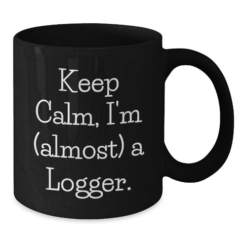 Image of Logger Gifts for Men, Funny Black Coffee Mug, 'Keep Calm, I'm almost a Logger' for Graduation, Gifts from Friends and Family - Additional