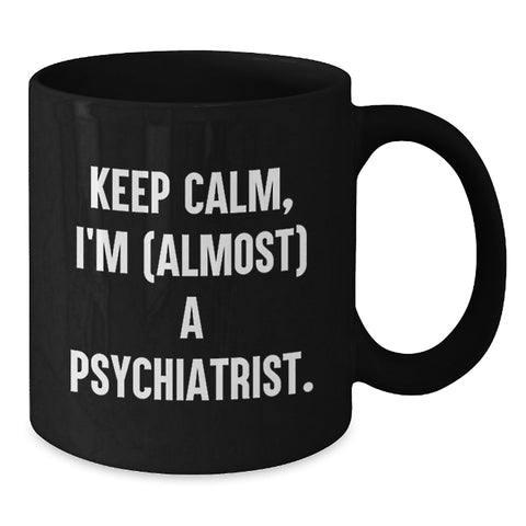 Image of Gifts for Psychiatrist Friends from Family - Keep Calm, I'm (almost) A Psychiatrist. Funny Black Coffee Mug for Graduation Unique Gifts - Additional