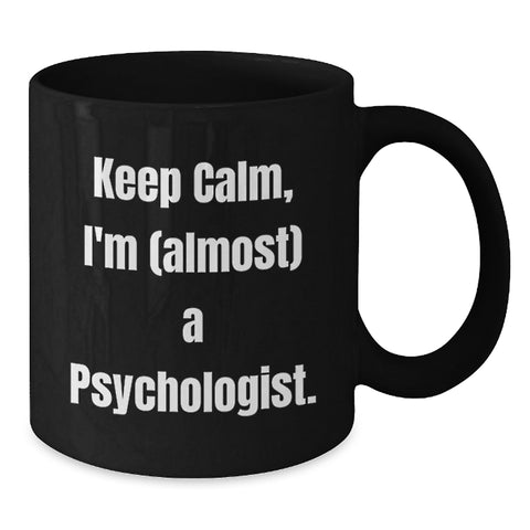 Image of Funny Psychologist Gifts for Friends and Family - Keep Calm, I'm (almost) A Psychologist. Black Coffee Mug, Black - Additional