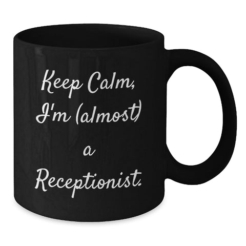 Image of Funny Receptionist Gifts, Black Coffee Mugs for Graduation, Keep Calm I'm (almost) A Receptionist, Gifts from Friends - Additional