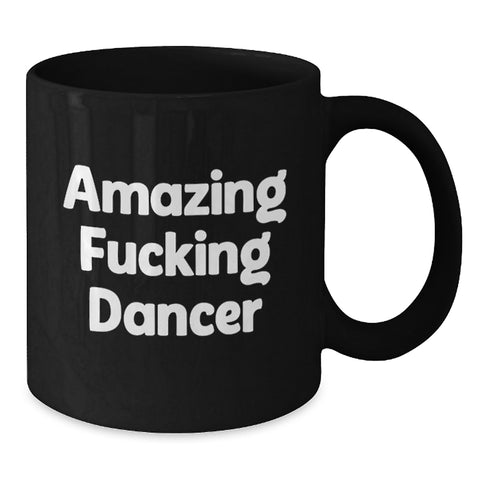 Image of Funny Quote Dancer Gifts from Friends for Dancer, Black Coffee Mug, Graduation Unique Gifts - Additional