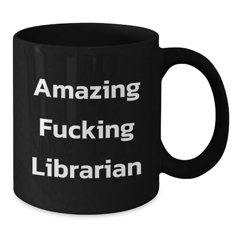 Image of Graduation Unique Gifts for Librarians, Funny Librarian Black Coffee Mug, Gifts from Friends to Librarian, 'Amazing F--king Librarian' Quote on Black Coffee Mug, Librarian Appreciation Gift - Additional