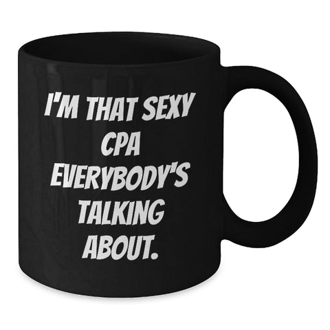 Image of Funny Graduation Gifts for CPA - 'I'm That Sexy CPA Everybody's Talking About.' Black Coffee Mug, Perfect for Friends, Coworkers, Family - Additional