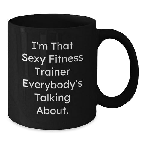Image of Funny Fitness Trainer Gifts from Friends for Men, 11oz/15oz Black Coffee Mug - 'I'm That Sexy Fitness Trainer Everybody's Talking About. - Additional