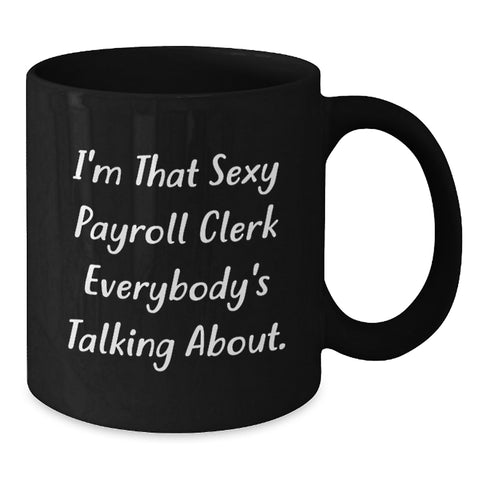 Image of Funny Payroll Clerk Gifts for Men from Friends, Unique Black Coffee Mug for Payroll Professionals, Graduation Unique Gifts - Additional